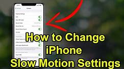 How to Change Slow Motion Camera Settings in iPhone