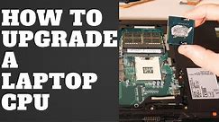 How to Upgrade A Laptop CPU