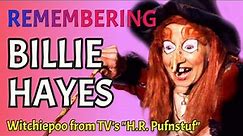 Remembering Billie Hayes - Witchiepoo from TV's "H.R. Pufnstuf"