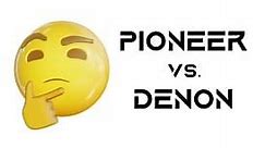 Pioneer vs. Denon in 2023 - Why Denon Is Better for Some