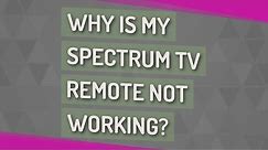 Why is my Spectrum TV remote not working?