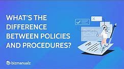 What’s the Difference Between Policies and Procedures?