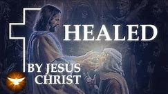 "Your Faith has made you Well." All 61 healing accounts of Christ from all 4 Gospels