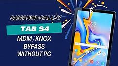 Samaung Galaxy Tab S4 MDM Bypass || How to Remove knox on Samsung Tab S4