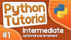 Intermediate Python Tutorial #1 - Optional Parameters