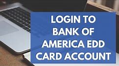 Bank of America EDD Login - How to Sign in to BofA Edd Card Account (2023)