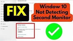 How To Fix Windows 10 Not Detecting Second Monitor | Second Monitor Not Showing Up In Windows 10