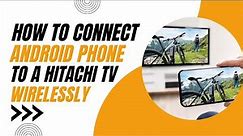 How to Connect Android Phone to Hitachi TV Wirelessly (Easy Steps)