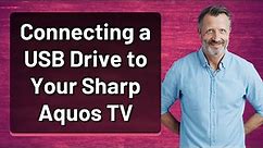 Connecting a USB Drive to Your Sharp Aquos TV