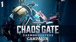 Warhammer 40,000: Chaos Gate - Daemonhunters | Campaign #1 | Stop! Hammer Time.