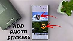 How To Add Stickers To Photos On Samsung Galaxy S24 / S24 Ultra