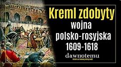 dawnotemu - Kreml zdobyty - wojna polsko-rosyjska 1609-1618