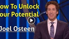 How To Unlock Your Potential - Joel Osteen - Sermons Online