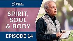 Spirit, Soul & Body: Episode 14