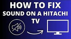 Hitachi TV No Sound? Easy Fix Tutorial for Audio Issues!