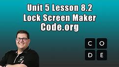 Code.org Unit 5 Lesson 8.2 - Make the Lock Screen Maker