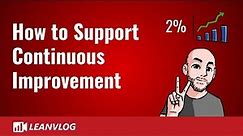 How to Support Continuous Improvement - The 2% Rule and the Continuous Improvement Culture