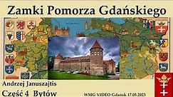 Zamki Pomorza Gdańskiego „Bytów” cz. 4 | Andrzej Januszajtis (2023.05.17)