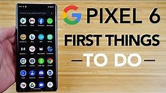 Google Pixel 6 - First Things To Do