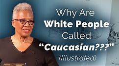 Why White People are Called Caucasian (Illustrated)