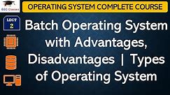 L2: Batch Operating System with Advantages, Disadvantages | Types of Operating System