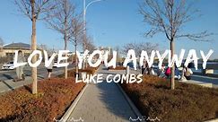 Luke Combs - Love You Anyway (Lyrics) || Reuben Music