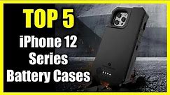 Top 5 Best Battery Cases for iPhone 12 Series in 2023