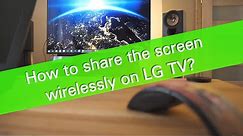 How to share your PC or laptop screen wirelessly on LG TV?