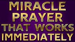 Miracle Prayer That Works Very Fast - Prayer For Instant Miracle