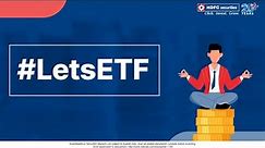ETF Meaning | What are Exchange Traded Funds (ETFs)? ETF Investing | HDFC securities #LetsETF