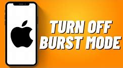 How to Turn Off Burst Mode on iPhone (2023)