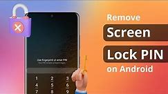 [3 Ways] How to Remove Screen Lock PIN on Android Phone 2023