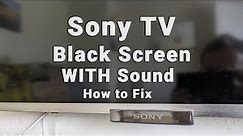Sony TV Black Screen WITH Sound | Sound But NO Picture | 10-Min Fixes