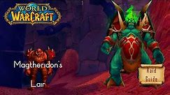 World of Warcraft : Raid Guide - MAGTHERIDON'S LAIR (Solo)