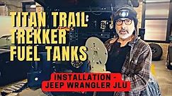 TITAN Trail Trekker Fuel Tank Installation - Jeep Wrangler JLU - Overlanding The USA