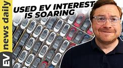 Why Used EV Interest Is SOARING (Plus 9 more EV stories today)