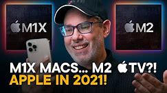 M1X MacBook Pro... M2 Apple TV?! — Apple in 2021 Answers!