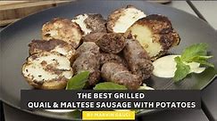 The best grilled Quail and Maltese Sausage by Marvin Gauci