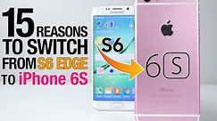 iPhone 6S vs Samsung Galaxy S6 Edge - 15 Reasons To Switch To iPhone 6S