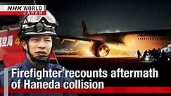 Firefighter recounts aftermath of Haneda collisionーNHK WORLD-JAPAN NEWS