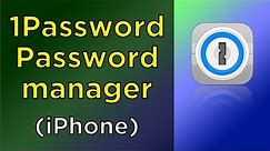 Use 1password on iPhone (how to tutorial)