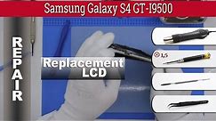 How to replace 🔧 LCD & Touchscreen 📱 Samsung Galaxy S4 GT-I9500