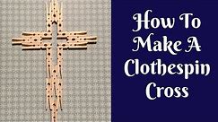 Everyday Crafting: How To Make A Clothespin Cross