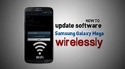 How to update the software on Samsung Galaxy Mega wirelessly