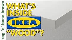 What's inside Ikea's "wood" ?