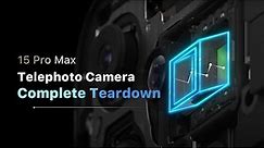 iPhone 15 Pro Max Telephoto Camera Complete Teardown