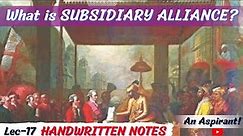 Subsidiary Alliance -- Features || Modern History || Lec.17 || Handwritten notes || An Aspirant !
