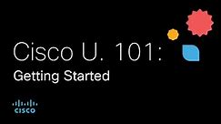 Cisco U. 101: Getting Started