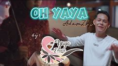 Oh Yaya - AdamZbp (OFFICIAL MUSIC VIDEO COVER)