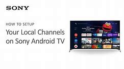 Sony Android TV | How to setup your local channels